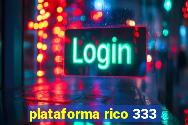 plataforma rico 333